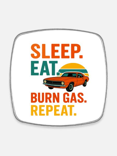 Sleep Eat Burn Gas Repeat  - Square fridge magnet - white