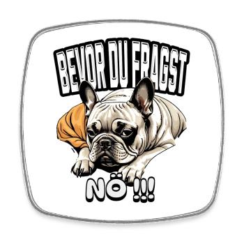 Before you ask... NO!!! - Square fridge magnet - white - Front