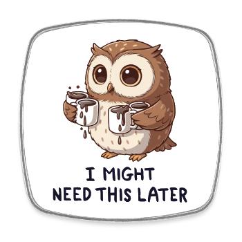 J’ai besoin d’un café plus tard - Funny Owl - Magnet carré - blanc - Devant