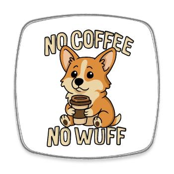 Kaffee Corgi – No Coffee No Wuff - Viereckiger Kühlschrankmagnet - Weiß - Vorne