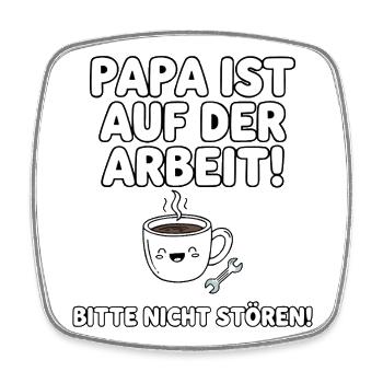 Dad is at work coffee humor - Square fridge magnet - white - Front