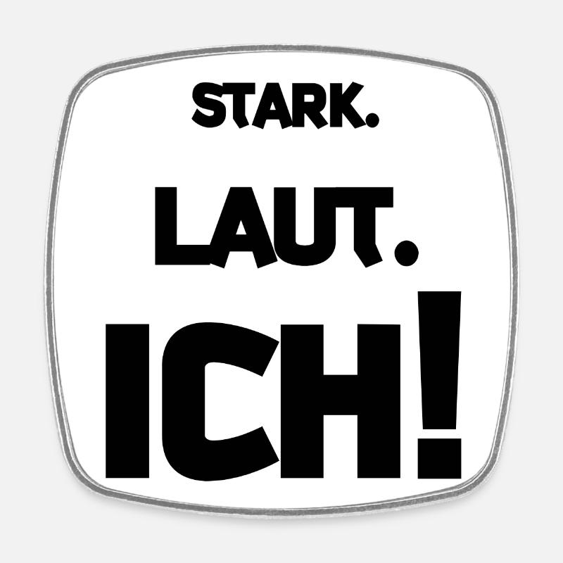 Stark. Laut. ICH! - Viereckiger Kühlschrankmagnet - Weiß