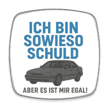Ich bin sowieso Schuld – Lustiges Auto-Shirt - Viereckiger Kühlschrankmagnet - Weiß - Vorne