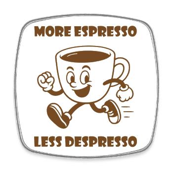More Espresso Less Despresso - Viereckiger Kühlschrankmagnet - Weiß - Vorne