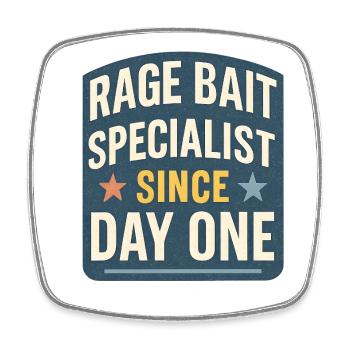 Rage Bait Specialist Since Day One, Funny Saying  - Square fridge magnet - white - Front