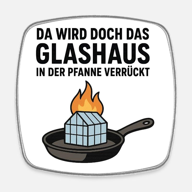 Da_wird_doch_das_Glashaus_in_der_Pfanne_verrückt - Magnet carré - blanc