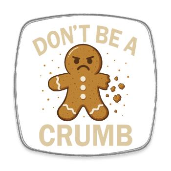 Weihnachten Lebkuchen - Don’t be a Crumb Design - Viereckiger Kühlschrankmagnet - Weiß - Vorne