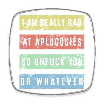 I am really bad at apologies Shirt - Square fridge magnet - white - Front