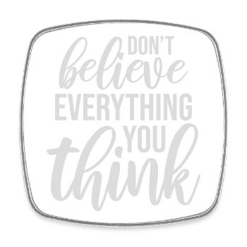 Don't Believe Everything You Think Saying Wisdom - Square fridge magnet - white - Front