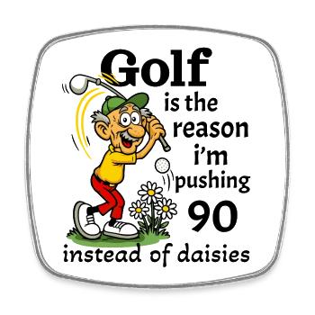 Golf is the reason I'm pushing 90 - Square fridge magnet - white - Front