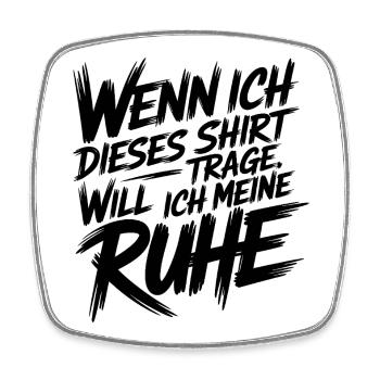 Nicht ansprechen – Shirt aktiviert den Ruhemodus! - Viereckiger Kühlschrankmagnet - Weiß - Vorne