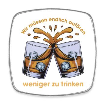 Wir müssen endlich aufhören weniger zu trinken! - Viereckiger Kühlschrankmagnet - Weiß - Vorne