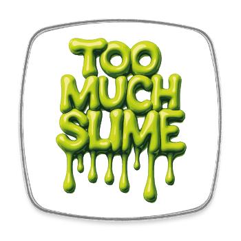 Too Much Slime – Frecher Slime Spruch - Viereckiger Kühlschrankmagnet - Weiß - Vorne
