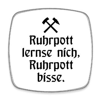 Ruhrpott lernse nich, Ruhrpott bisse. - Zollverein - Viereckiger Kühlschrankmagnet - Weiß - Vorne
