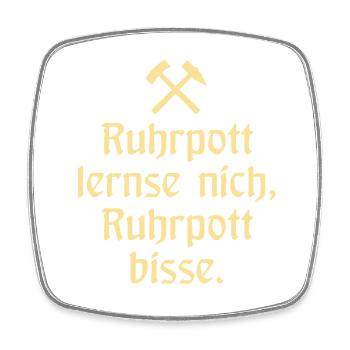 Ruhrpott lernse nich, Ruhrpott bisse. - Zollverein - Viereckiger Kühlschrankmagnet - Weiß - Vorne