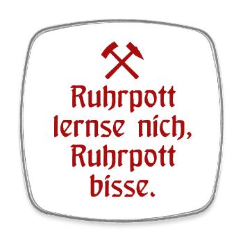 Ruhrpott lernse nich, Ruhrpott bisse. - Zollverein - Viereckiger Kühlschrankmagnet - Weiß - Vorne
