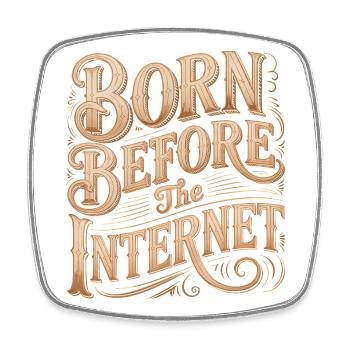 Born before the Internet - Funny Midlife Crisis - Square fridge magnet - white - Front