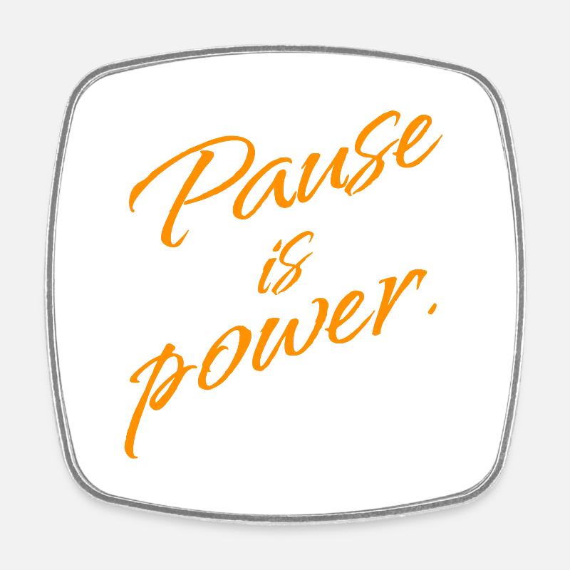 Pause is Power – Rest & Reset Statement - Square fridge magnet - white