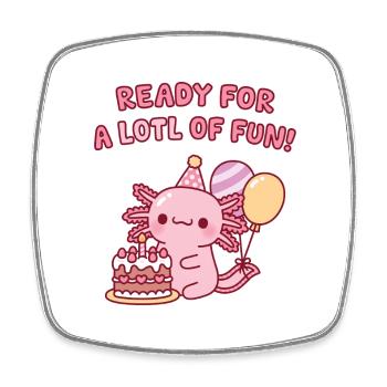 Cute Axolotl Birthday Ready For A Lotl Of Fun - Square fridge magnet - white - Front