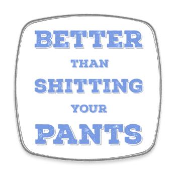 Better than shit in your pants... - Square fridge magnet - white - Front