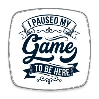 I paused my game – banner - Square fridge magnet - white - Front