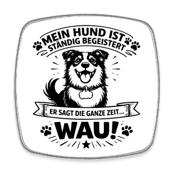 Mon chien est constamment ravi – WAU ! | Mensonge de chien - Magnet carré - blanc - Devant