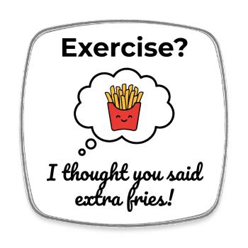 Exercise? I thought you said extra fries! - Viereckiger Kühlschrankmagnet - Weiß - Vorne