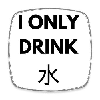 I ONLY DRINK WATER - Magnet carré - blanc - Devant