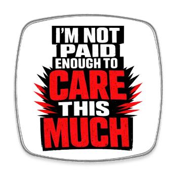 I Don't Get Paid Enough To Care - Viereckiger Kühlschrankmagnet - Weiß - Vorne