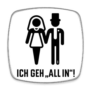 Ich Geh „All In“! (Hochzeit, Brautpaar, JGA / B) - Viereckiger Kühlschrankmagnet - Weiß - Vorne