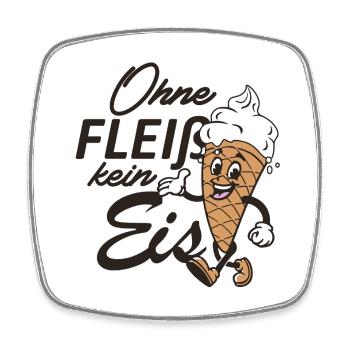 Ohne Fleiß kein Eis - Viereckiger Kühlschrankmagnet - Weiß - Vorne