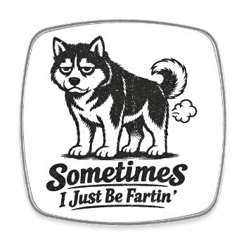 Sometimes I'm just a farting dog. - Square fridge magnet - white - Front