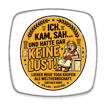 Ich kam sah hatte keine Lust Spruch - Viereckiger Kühlschrankmagnet - Weiß - Vorne