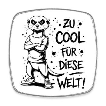 Too cool for this world - Funny meerkat - Square fridge magnet - white - Front