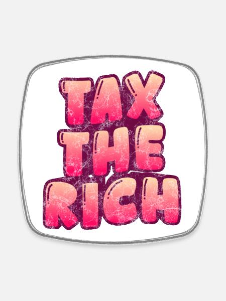 Tax The Rich - Viereckiger Kühlschrankmagnet - Weiß