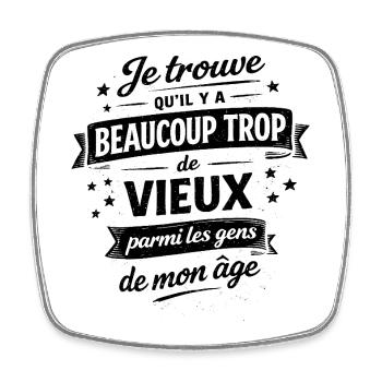 Je trouve qu’il y a beaucoup trop de vieux - Magnet carré - blanc - Devant