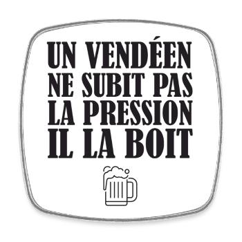 Un Vendeen Ne Subit Pas La Pression Il La Boit ... - Magnet carré - blanc - Devant