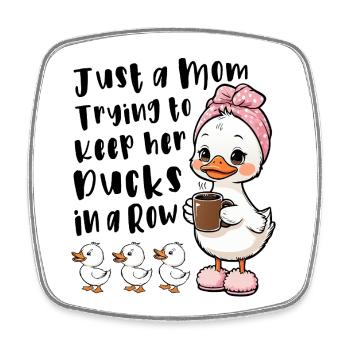 Mom tries to keep her ducks in line - Square fridge magnet - white - Front