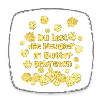 Du bist Neugier in Butter gebraten - Viereckiger Kühlschrankmagnet - Weiß - Vorne