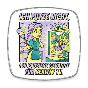 Reality TV Putzpause Humor Design - Viereckiger Kühlschrankmagnet - Weiß - Vorne