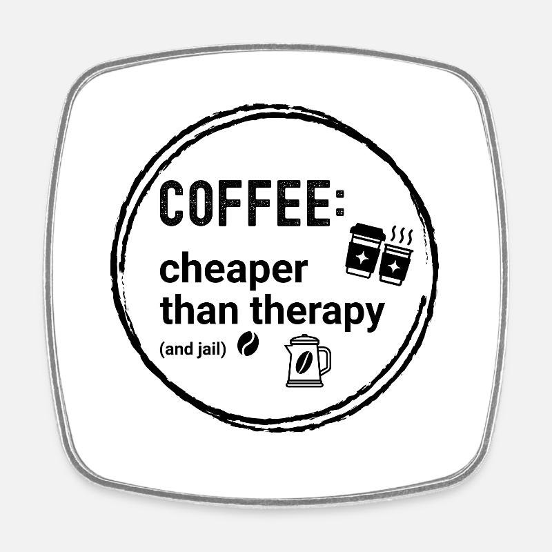 Kaffee Coffee: cheaper than therapy (and jail) - Viereckiger Kühlschrankmagnet - Weiß