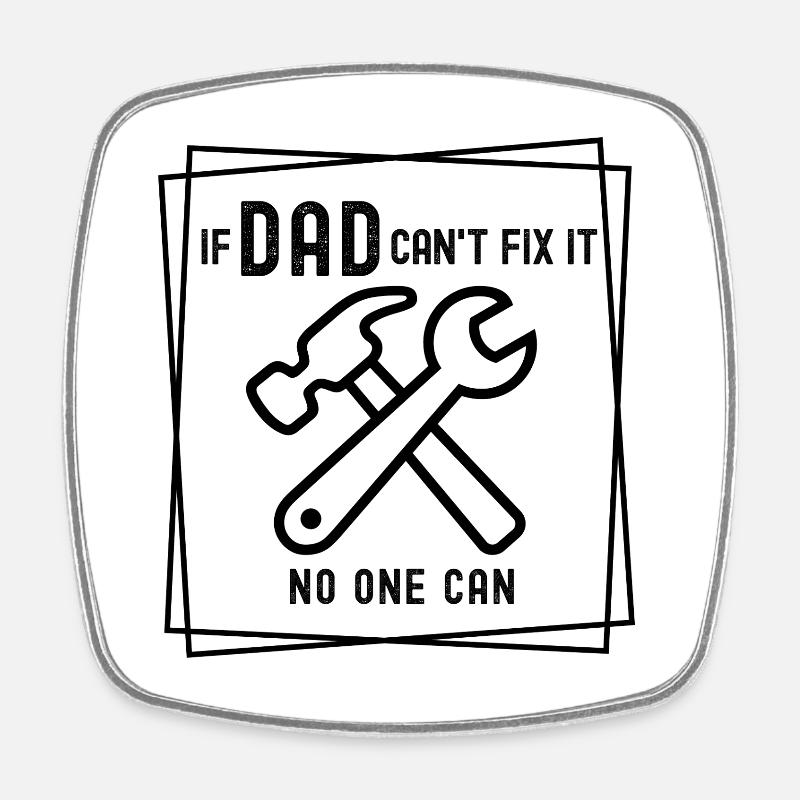 If Dad can't fix it - no one can - Viereckiger Kühlschrankmagnet - Weiß