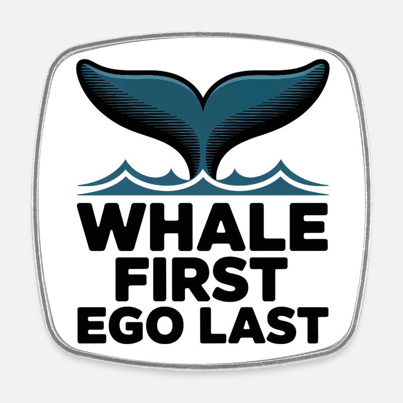 WHALE FIRST • EGO LAST #1 - Square fridge magnet - white