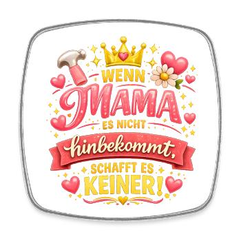 Mama bekommt alles hin Geschenk Muttertag & Kinder - Viereckiger Kühlschrankmagnet - Weiß - Vorne