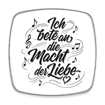 Ich bete an die Macht der Liebe - Lettering - Viereckiger Kühlschrankmagnet - Weiß - Vorne