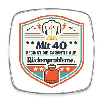 Mit 40 beginnt die Garantie auf Rückenprobleme - Viereckiger Kühlschrankmagnet - Weiß - Vorne