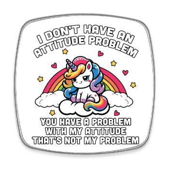 Unicorn with rainbow attitude not my problem - Square fridge magnet - white - Front
