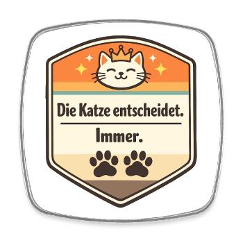 Die Katze entscheidet. Immer. - Viereckiger Kühlschrankmagnet - Weiß - Vorne