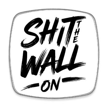 Shit the wall on - Viereckiger Kühlschrankmagnet - Weiß - Vorne