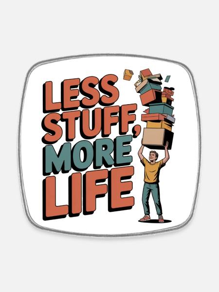 Less Stuff, More Life - Square fridge magnet - white